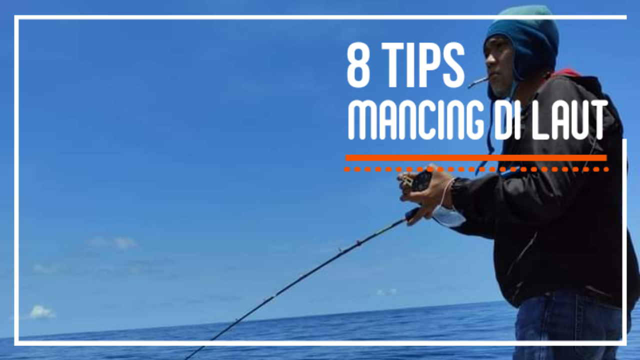 Hobi Mancing di Laut Lepas tapi Hobi Mabuk Juga, Simak 8 Tips Ini 