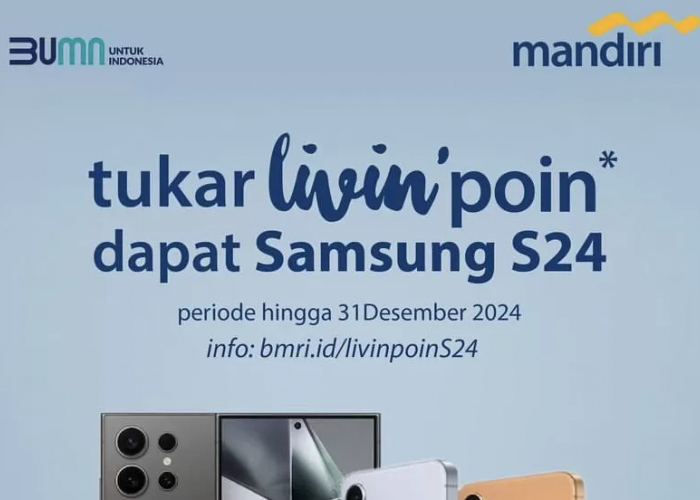 Dapatkan Samsung S24 dengan Menukar Livin'poin Mandiri Anda, Simak Caranya di Sini