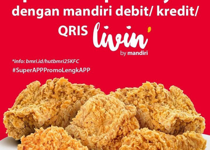 PROMO Spesial HUT Bank Mandiri ke-25: 5 Potong Ayam KFC Cuma Bayar Rp25.000, Beneran? Cek Faktanya di Sini 