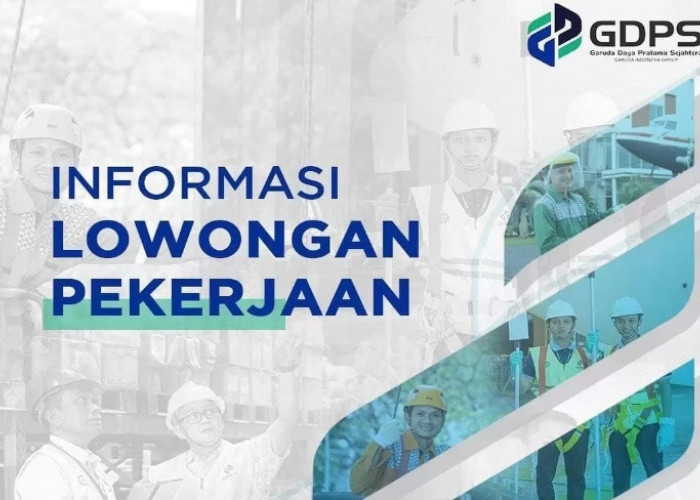 PT GDPS Buka Loker BUMN Khusus Lulusan SMA Sederajat, Ini Posisi dan Kualifikasi yang Dibutuhkan