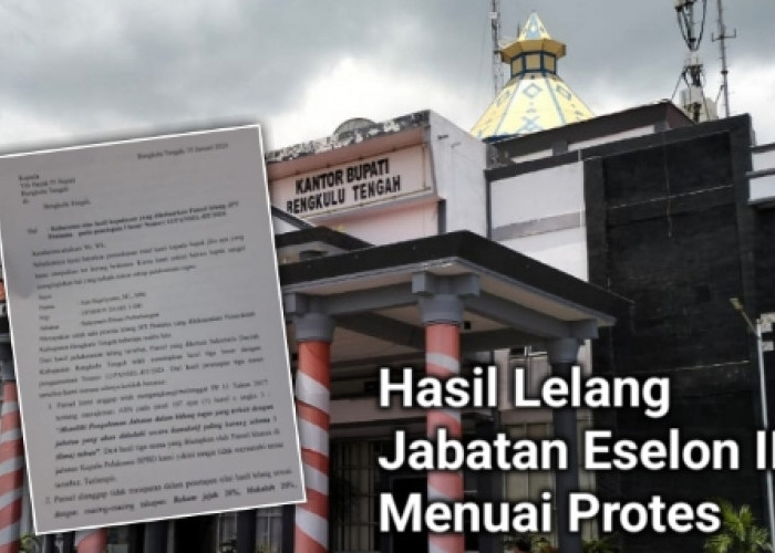 3 Besar Hasil Lelang Jabatan Pemkab Bengkulu Tengah Diprotes, Peserta Sebut Langgar Peraturan Pemerintah