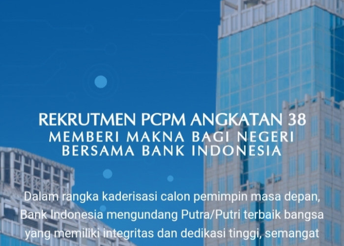 PENGUMUMAN! Bank Indonesia Sedang Buka Lowongan Kerja untuk Lulusan S1 dan S2 Banyak Jurusan, Cek di Sini