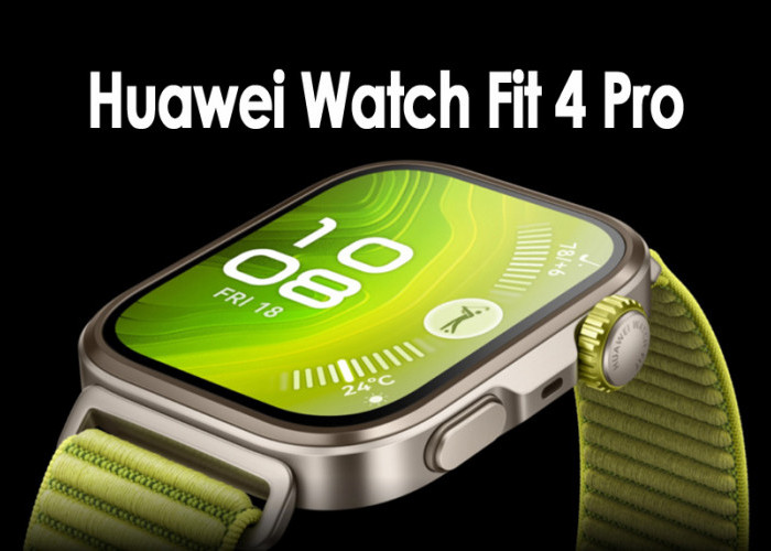 Ingin Punya Huawei Watch Fit 4 Pro Tanpa Bikin Kantong Bolong? Ini Simulasi Kreditnya