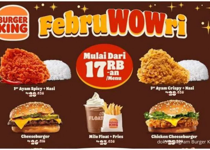 Promo Burger King FebruWOWri: Makan Enak Cuma 17 Ribuan, Berlaku Selama Bulan Februari!