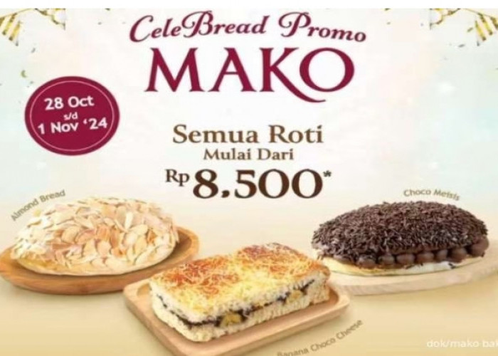 6 Promo CeleBread Mako Bakery, Harga Semua Roti Cuma Rp 8.500, Berlaku 28 Okt-1 Nov 2024